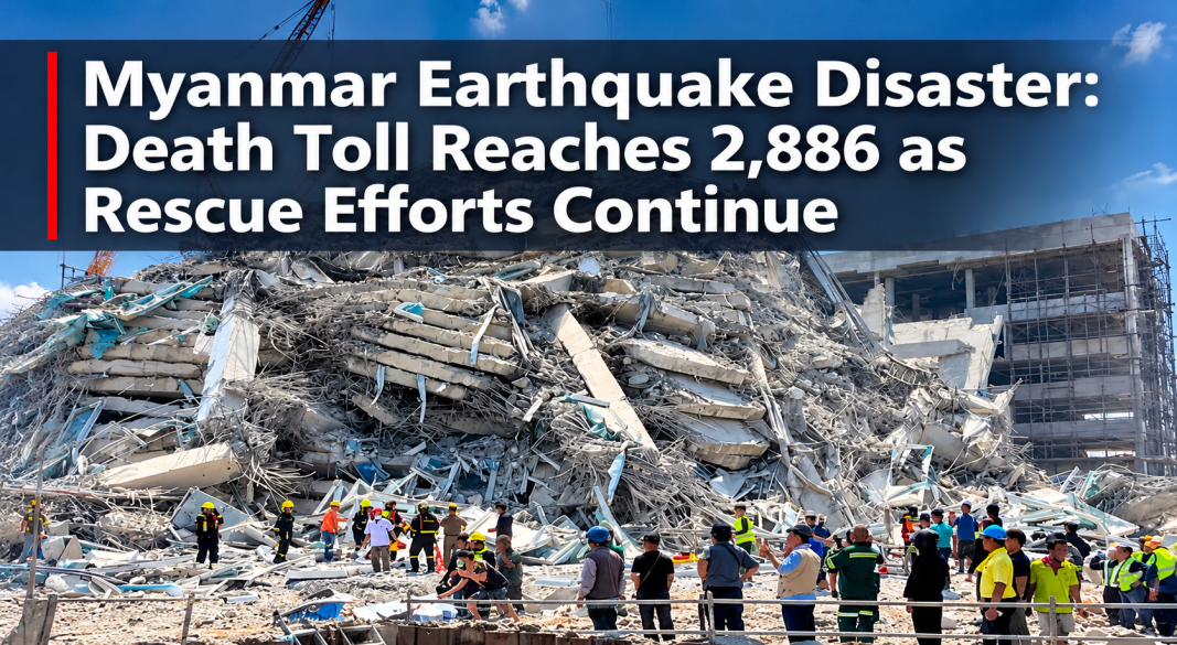 Myanmar Earthquake Devastation and Rescue Operations